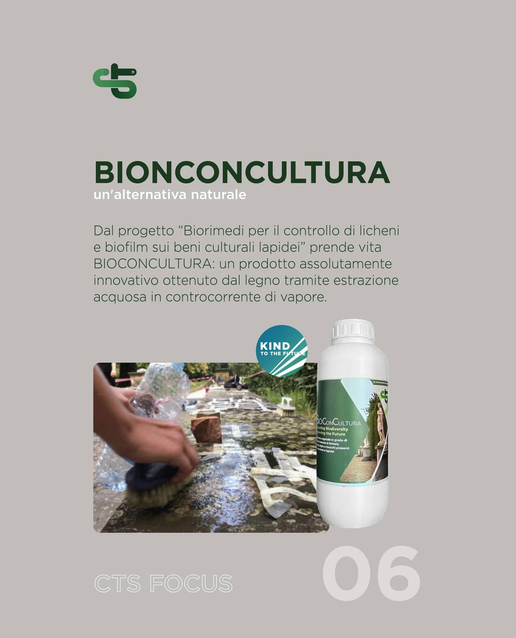 Nell’ottica del progetto KIND TO THE FUTURE che CTS Conservation ha messo in atto ormai da qualche anno, anche nel nostro settore si stanno introducendo prodotti con minor impatto ambientale, e il Focus di oggi è dedicato a Bioconcultura, un prodotto assolutamente innovativo ottenuto dal legno tramite estrazione acquosa in controcorrente di vapore. Viene ottenuto integralmente da biomassa vergine di essenze naturali autoctone (principalmente castagno) tramite procedimenti fisici. . Negli ultimi anni nel campo del restauro si sono moltiplicate le applicazioni di nuovi materiali ottenuti da fonti rinnovabili, dall’agar al funori, dal mentolo agli oli essenziali, e contestualmente abbiamo visto il recupero di prodotti tradizionali come le colle animali. Questa tendenza nasconde però un pericolo, quello di cadere nell’abusata equazione naturale = buono, sintetico = cattivo, che porta inevitabilmente ad associare il termine “chimica” al male assoluto, come se tutto, dall’acqua all’aria, dalla terra al sole, non fosse chimica. 📍FOCUS 06 @cts_conservation | https://lnkd.in/dHg-x8w8 🔗KIND TO THE FUTURE | https://lnkd.in/dH6d4UBu 🎬WEBINAR | BIOCONCULTURA | https://lnkd.in/dmqCttcK #bionconcultura #bio #kindtothefuture #CTSconservation #innovation #team #restoration