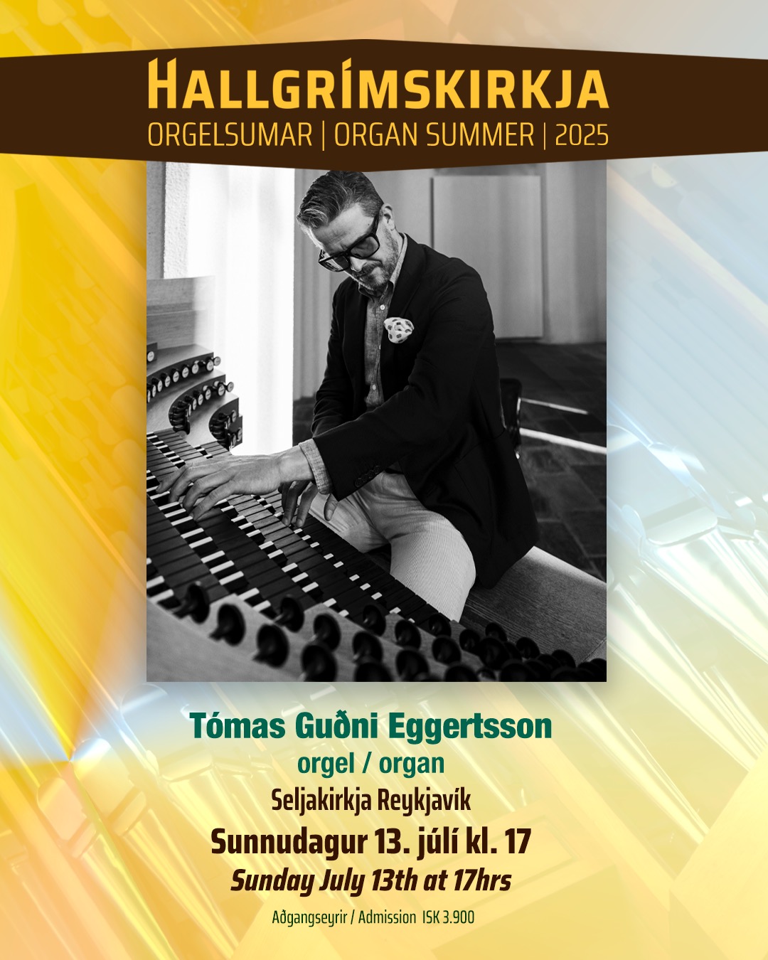 ORGELSUMAR Í HALLGRÍMSKIRKJU 2025
Tómas Guðni Eggertsson orgel Seljakirkja Reykjavík
Sunnudagur 13. júlí kl. 17.00
Aðgangseyrir 3.900 kr.
Tómas Guðni Eggertsson (f. 1974) lauk prófi í píanóleik frá Nýja tónlistarskólanum vorið 1996, hjá Vilhelmínu Ólafsdóttur. Hann hélt til framhaldsnáms við Royal Scottish Academy of Music and Drama í Glasgow, lauk þaðan BA-prófi 1999 og Postgraduate-námi ári síðar. Hann lauk einleiksáfanga í orgelleik frá Tónskóla þjóðkirkjunnar 2007 og kantorsprófi í kjölfarið, hvar aðalkennari hans var Björn Steinar Sólbergsson. Í júní sl. útskrifaðist Tómas Guðni með meistarapróf í orgelleik frá Tónlistarháskólanum í Gautaborg, undir handleiðslu Karin Nelson.
Tómas Guðni hefur kennt tónlist víða um land, bæði á píanó og blásturshljóðfæri. Þá hefur hann starfað með ólíkum listamönnum í ýmsum geirum tónlistar, svo sem Ólafi Kjartani Sigurðarsyni, Davíð Þór Jónssyni, Dimitri Ashkenazy, Þóru Einarsdóttur og Sveini Dúu Hjörleifssyni, að ógleymdum kórum á borð við Schola Cantorum, Voces Masculorum og Karlakórinn Fóstbræður. Þá hefur hann fengist við tónsmíðar og útsetningar.
Við orgelborðið hefur Tómas Guðni komið fram á einleikstónleikum á Íslandi og í Svíþjóð og ennfremur tekið þátt í flutningi stærri verka á vettvangi kirkjutónlistar. Hann starfar sem tónlistarstjóri og organisti Seljakirkju.
Efnisskrá:
1. Jón Nordal – Tokkata (1985)
2. J.S. Bach – Schmücke dich, o liebe Seele, BWV 654
3. Harald Fryklöf – Symfoniskt stycke för orgel/Symphonic Pice
4. Spuni/Improvisation
5. Jeanne Demessieux – Te Deum
HALLGRÍMSKIRKJA – ÞINN TÓNLEIKASTAÐUR!