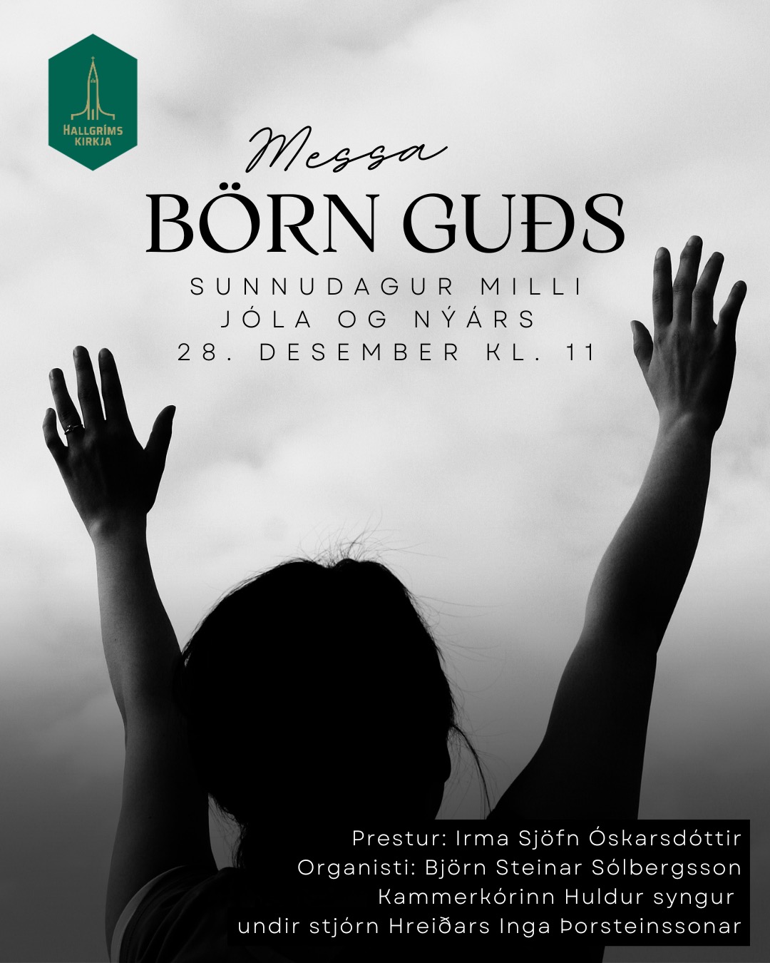Sunnudagur milli jóla og nýárs
28. desember kl. 11
Börn Guðs
Messa
Prestur: Irma Sjöfn Óskarsdóttir
Messuþjónar aðstoða
Organisti: Björn Steinar Sólbergsson
Kammerkórinn Huldur syngur undir stjórn Hreiðars Inga Þorsteinssonar
Hugrekkissunnudagaskóli
Sunnudagaskólinn er á sínum stað
Umsjón: Kristbjörg Katla Hinriksdóttir og Rósa Hrönn Árnadóttir
HALLGRÍMSKIRKJA – ÞINN STAÐUR