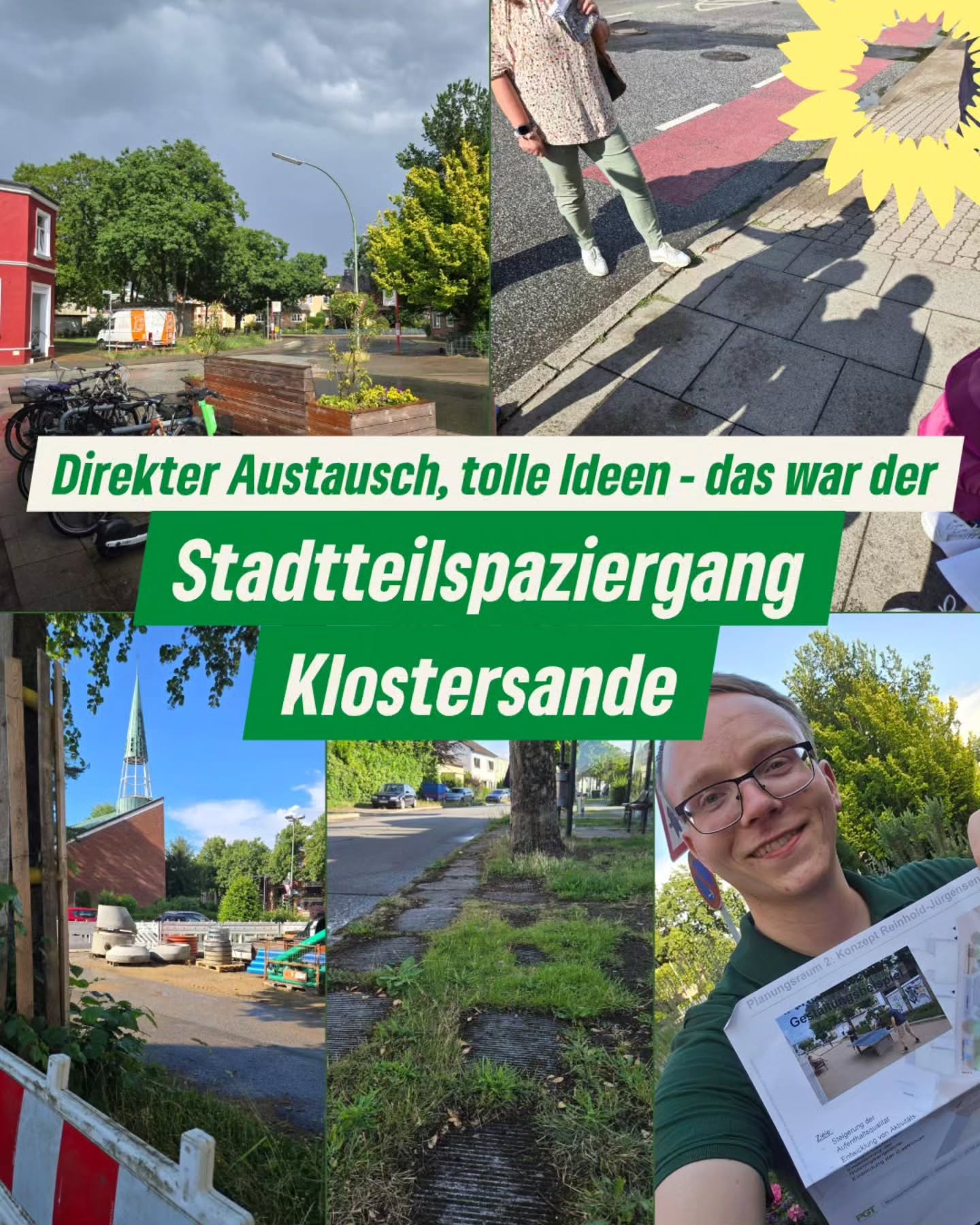 🏡 STADTTEILSPAZIERGANG KLOSTERSANDE 🏡
Heute ging es am frühen Abend zu Fuß mit einem kritischen Blick durch den Stadtteil Klostersande. Initiiert von der AG Infrastruktur des Stadtteilforums Klostersande spazierten interessierte Bürger*innen gemeinsam mit städtischen Mitarbeitenden und der Behindertenbeauftragten durch den Stadtteil.
So konnte im direkten Austausch zwischen Stadtverwaltung und Nachbarschaft geschaut werden, was schon gut läuft, was noch geplant ist und was besser werden muss. 🌱
Im Fokus standen dabei Themen, die auch uns als Grüne besonders am Herzen liegen: Barrierefreiheit, gute Mobilität und eine Aufenthaltsqualität, die zum Verweilen einlädt.
Ein großes Dankeschön an alle, die mitgegangen sind und ihre Ideen, Wünsche und Erfahrungen eingebracht haben! Nun gilt es, dass aus den guten Gesprächen auch konkrete Verbesserungen für Klostersande werden. 🚶♀️🚶♂️✨
#Klostersande #Elmshorn #Stadtteilspaziergang #Bürgerbeteiligung #GemeinsamGestalten