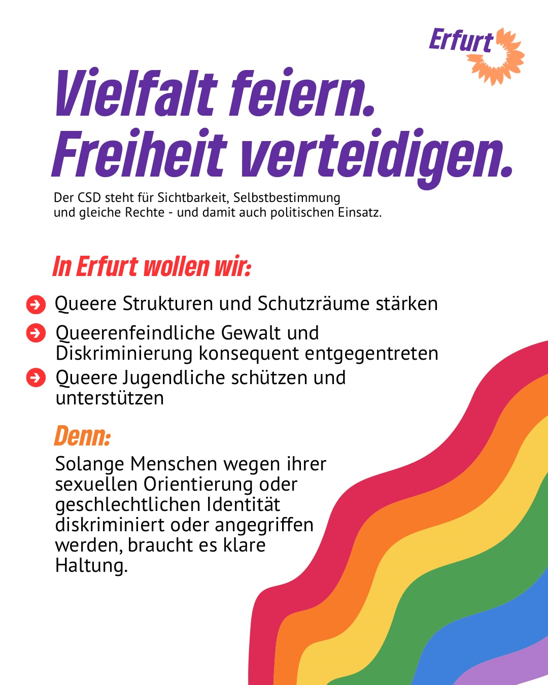 🏳️🌈 Vielfalt feiern. Freiheit verteidigen.
Der CSD ist mehr als ein Fest — er ist ein politisches Statement. Für Sichtbarkeit, für Selbstbestimmung, für gleiche Rechte.
Wir wollen ein Erfurt, in dem alle frei leben können. Dafür braucht es mehr als gute Worte: queere Strukturen und Schutzräume, die verlässlich finanziert sind. Klare Konsequenzen bei queerfeindlicher Gewalt. Und Unterstützung für queere Jugendliche, die oft am wenigsten Rückhalt haben. 💚
Unser Versprechen: Kein Zurück bei Vielfalt. Kein Wegsehen bei Queerfeindlichkeit. Kein Mensch soll sich verstecken müssen.
Komm mit uns auf die Straße! Los geht’s um 13 Uhr am Domplatz. Alle Infos bei @csderfurt🏳️🌈
#erfurt #grüneerfurt #csd #csderfurt #vielfalt